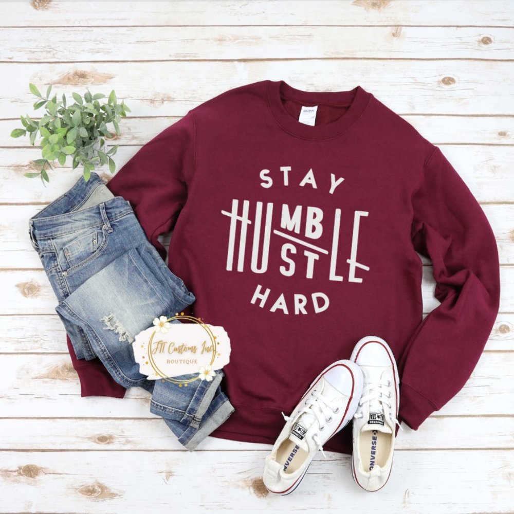 Stay Humble, Hustle Hard Sweatshirt